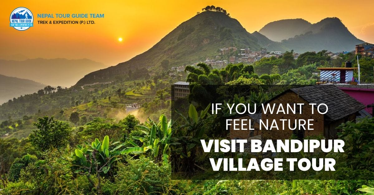 If You Want To Feel Nature, Visit Bandipur Village Tour If You Want To Feel Nature, Visit Bandipur Village Tour